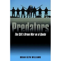 Predators: The Cia's Drone War on Al Qaeda