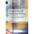 From Trump to Biden and Beyond: Reimagining Us-China Relations