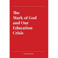 The Mark of God and Our Education Crisis
