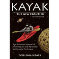 Kayak: The New Frontier: The Animated Manual of Intermediate and Advanced Whitewater Technique
