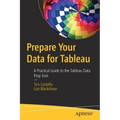 Prepare Your Data for Tableau: A Practical Guide to the Tableau Data Prep Tool
