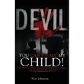 Devil You Can't Have My Child!