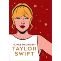 Taylor Swift Lines to Live by: Shake It Off and Never Go Out of Style with Tay Tay