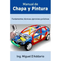 Manual de Chapa y Pintura: Fundamentos, técnicas, ejercicios y prácticas