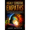 Highly sensitive empaths: The complete survival guide to recovery and cure from emotional abuse and escape from a narcissist, narcissistic perso