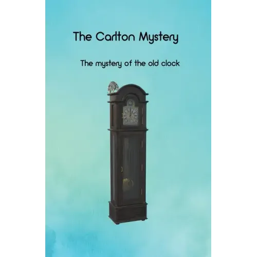 The Carlton Mystery: The mystery of the old clock