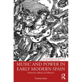 Music and Power in Early Modern Spain: Harmonic Spheres of Influence