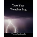 Two Year Weather Log: 6 X 9 Soft Cover