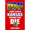 100 Things to Do in Kansas Before You Die