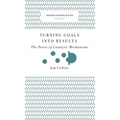 Turning Goals Into Results (Harvard Business Review Classics): The Power of Catalytic Mechanisms