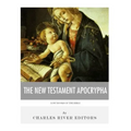 Lost Books of The Bible: The New Testament Apocrypha