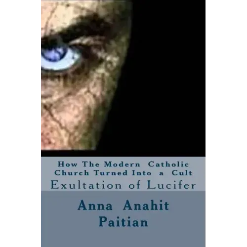 How The Modern Catholic Church Turned Into a Cult: Exultation of Lucifer