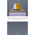 Why Modern Manuscripts Matter