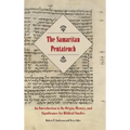 The Samaritan Pentateuch: An Introduction to Its Origin, History, and Significance for Biblical Studies