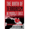 The Birth of Terrorism in Middle East: Muhammed Bin Abed al-Wahab, Wahabism, and the Alliance with the ibn Saud Tribe