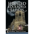 Haunted Rockford, Illinois