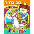 1 to 30 Connect the Dots Books for Kids: Activity book for boy, girls, kids Ages 2-4,3-5,4-8 connect the dots, Coloring book, Dot to Dot