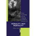 Morality, Not Mortality: Moral Psychology and the Language of Death in Romans 5-8