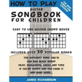 How To Play Guitar Songbook For Children: The Best Songs For Children
