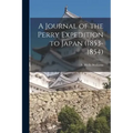 A Journal of the Perry Expedition to Japan (1853-1854)