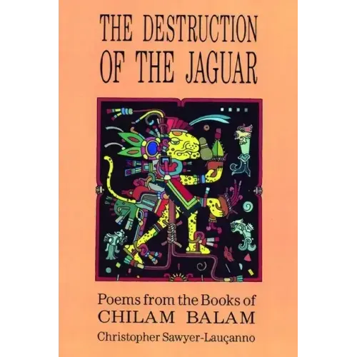 Destruction of the Jaguar: From the Books of Chilam Balam
