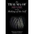 The Trauma of Shame and the Making of the Self