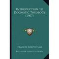 Introduction To Dogmatic Theology (1907)