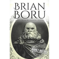 Brian Boru: A Life from Beginning to End