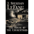 The House by the Churchyard by J. Sheridan LeFanu, Fiction, Classics, Horror, Fantasy
