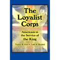 The Loyalist Corps: Americans in Service to the King