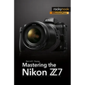 Mastering the Nikon Z7