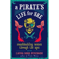 A Pirate's Life for She: Swashbuckling Women Through the Ages