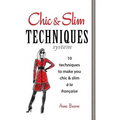 Chic & Slim Techniques: 10 Techniques to Make You Chic & Slim a la Francaise