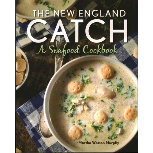 The New England Catch: A Seafood Cookbook