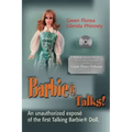 Barbie Talks!: An Expose' of the First Talking Barbie Doll. the Humorous and Poignant Adventures of Two Former Mattel Toy Designers.