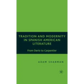 Tradition and Modernity in Spanish American Literature: From Darío to Carpentier