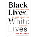 Black Lives, White Lives: Three Decades of Race Relations in America