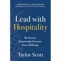 Lead with Hospitality: Be Human. Emotionally Connect. Serve Selflessly.