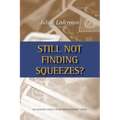 Still Not Finding Squeezes?
