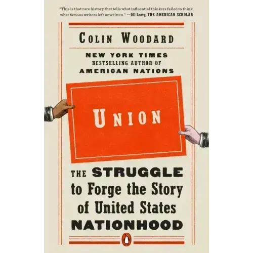 Union: The Struggle to Forge the Story of United States Nationhood
