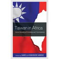 Taiwan in Africa: Seven Decades of Certainty and Uncertainties
