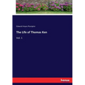 The Life of Thomas Ken: Vol. 1