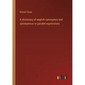 A dictionary of english synonymes and synonymous or parallel expressions