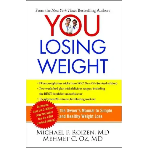 You: Losing Weight: The Owner's Manual to Simple and Healthy Weight Loss