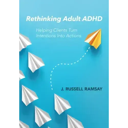 Rethinking Adult ADHD: Helping Clients Turn Intentions Into Actions