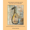 Performing Baroque Music on the Lute & Theorbo: a practical handbook based on historical sources