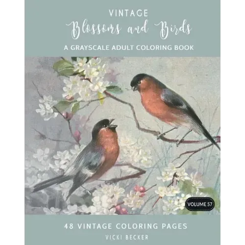 Vintage Blossoms and Birds: A Grayscale Adult Coloring Book