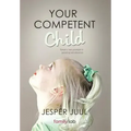 Your Competent Child: Toward a New Paradigm in Parenting and Education