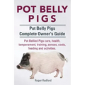 Pot Belly Pigs. Pot Belly Pigs Complete Owners Guide. Pot Bellied Pigs care, health, temperament, training, senses, costs, feeding and activities.