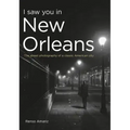 I Saw You in New Orleans: The Street Photography of a Classic American City